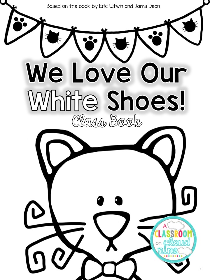 A Classroom On Cloud Nine: Pete the Cat: I Love My White Shoes ...