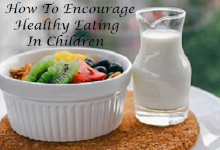 How to Encourage Healthy Eating in Children