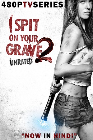 [18+] I Spit on Your Grave 2 (2013) Full Hindi Dual Audio Movie Download 480p 720p BluRay