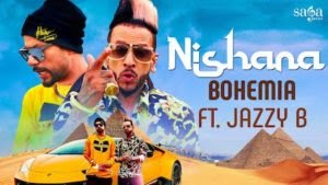 Nishana Lyrics – Bohemia | Jazzy B