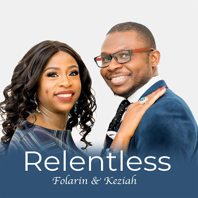RELENTLESS - Folarin & Keziah (Music)