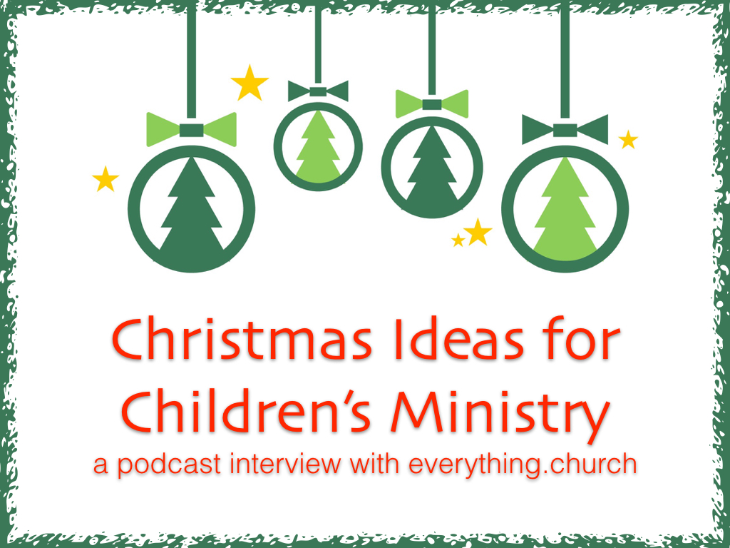 Christmas Ideas for Children's Ministry...a podcast interview
