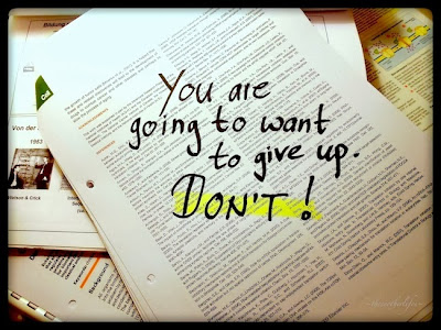 You are going to want to give up. DON'T!