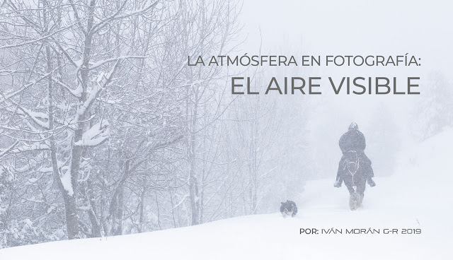 La atmósfera en Fotografía: El aire visible, por Iván Morán La atmósfera en Fotografía: El aire visible, por Iván Morán