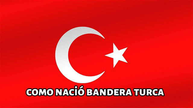 Como Nació bandera turca ? Qué significan los colores y símbolos ?