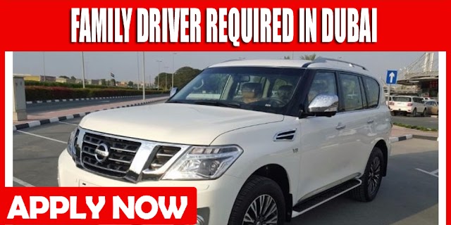 FAMILY DRIVER REQUIRE IN DUBAI 