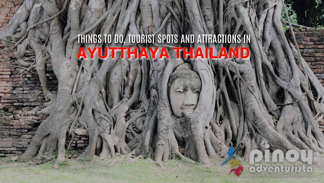 THINGS TO DO IN AYUTTHAYA THAILAND TOURIST SPOTS
