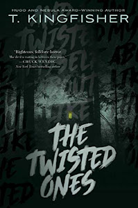 The Twisted Ones by T. Kingfisher