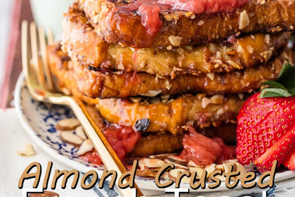 ALMOND CRUSTED FRENCH TOAST WITH ROASTED STRAWBERRY SYRUP