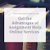 Get the Advantages of Assignment Help Online Services 