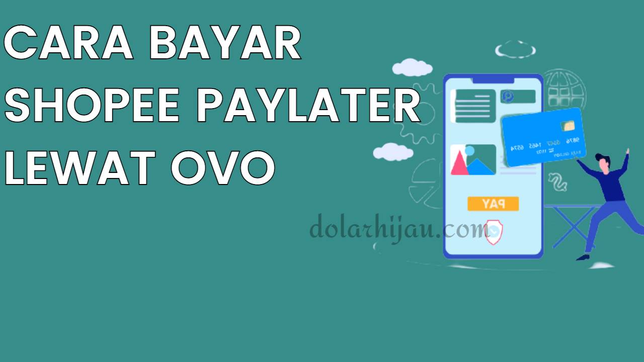 15 Cara Praktis Bayar Shopee PayLater Lewat OVO 2021 – Dolar Hijau