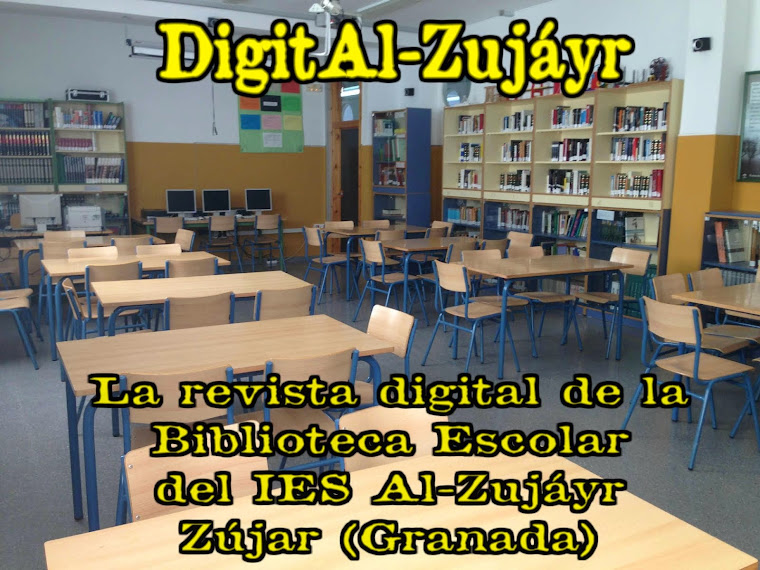 Digital-Zujáyr. La revista digital de la Biblioteca Escolar del IES Al-Zujáyr. Zújar (Granada)