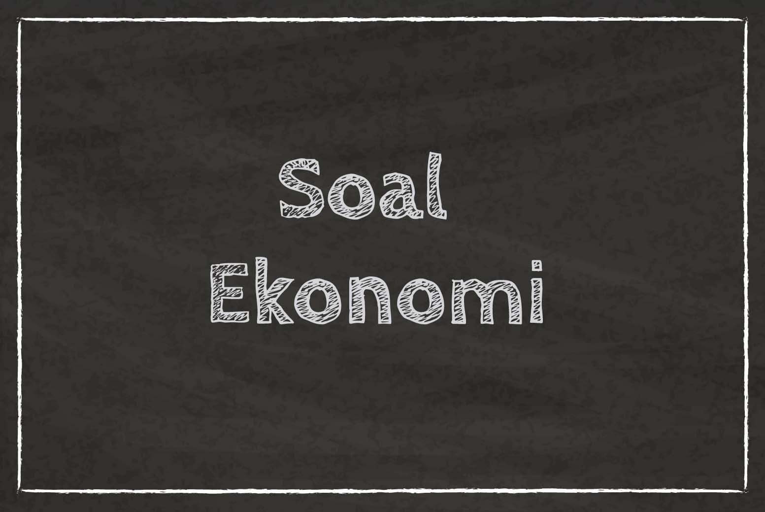 Soal Ekonomi Kelas 10 Tentang Permintaan Dan Penawaran Soal A Myrightspot Com