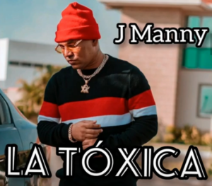 Letra: La Toxica - J Manny