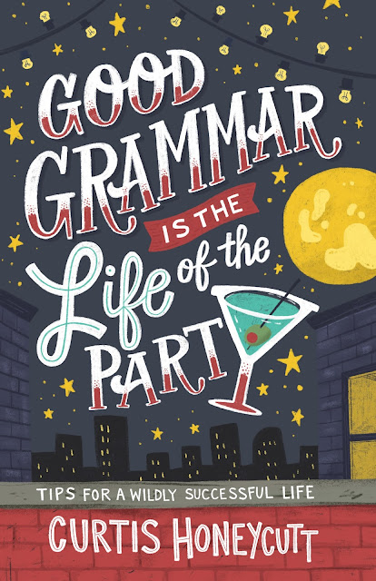 Good Grammar is the Life of the Party by Curtis Honeycutt 