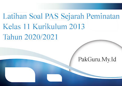 Latihan Soal PAS Sejarah Peminatan Kelas 11 Kurikulum 2013 Tahun 2020/2021
