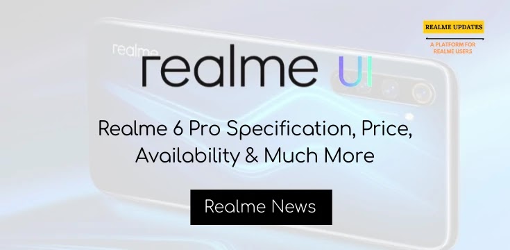 Realme 6 Pro Specification, Price, Availability & Much More - Realmi Updates Realme 6 Pro Specification, Price, Availability & Much More - Realme Updates