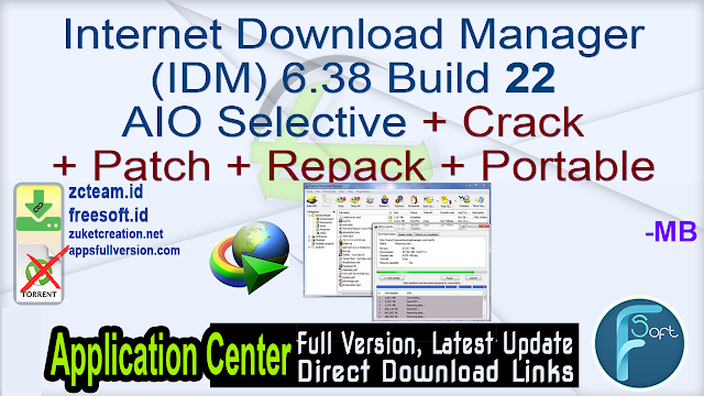 Internet Download Manager (IDM) 6.38 Build 19 AIO Selective + Crack + Patch + Repack + Portable_ ZcTeam.id