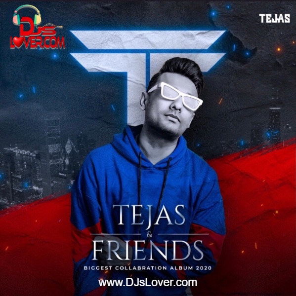 Tejas & Friends The Album Tejas & Friends The Album