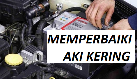 7 Cara Memperbaiki Aki Kering Mobil Soak dengan Mudah dan Ampuh - Tips