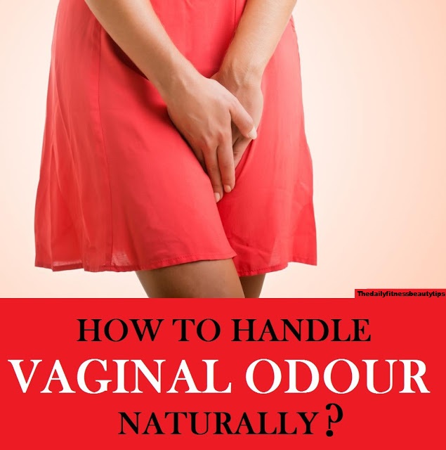 How To handle Vaginal Odor Naturally?
