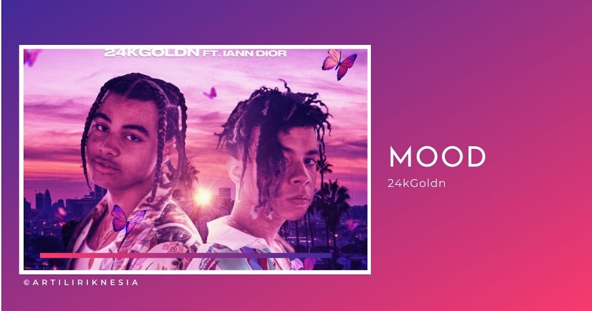 Mood 24kgoldn feat. 24kgoldn feat. Mood remix 24kgoldn. Mood lyrics 24kgoldn. Mood песня 24kgoldn.