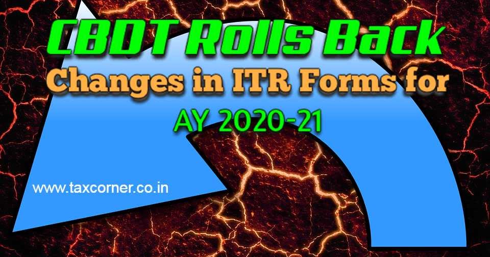 Roll Back Of Changes In ITR Forms Notified For AY 2020 21 roll-back-of-changes-in-itr-forms-notified-for-ay-2020-21