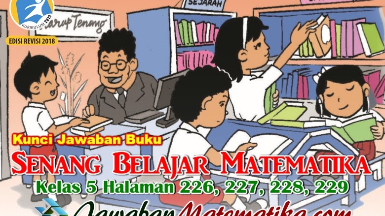 Kunci Jawaban Buku Senang Belajar Matematika Kelas 5 Kurikulum 2013 Revisi 2018 Halaman 226 227 228 229 Jawaban Mtk