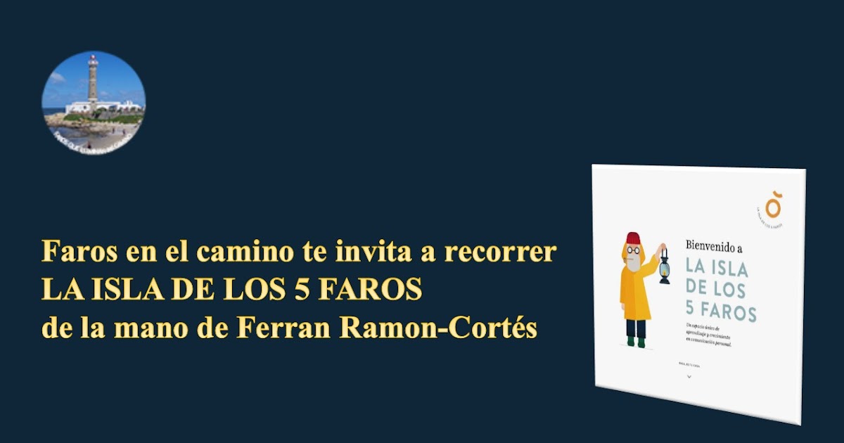 La Isla De Las Emociones Reflexion FAROS QUE ILUMINAN MI CAMINO : Un recorrido por LA ISLA DE LOS 5 FAROS