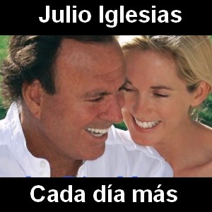 Julio Iglesias – Cada dia mas
