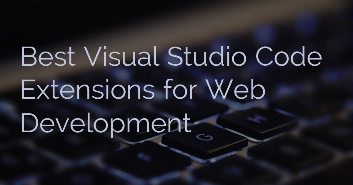Top 15 Best Visual Studio Code Extensions For  Development