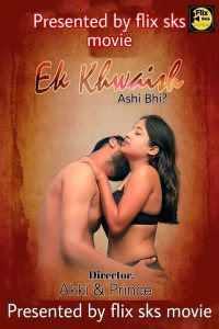 EK Khuswaish (2020) Hindi | Season 01 [E01-E02] | FlixSKS Movies Exclusive | 720p WEB-DL | Download | Watch Online