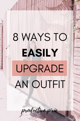 8 Easy Ways to Upgrade Your Outfit