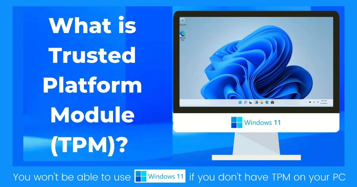 What is Trusted Platform Module (TPM)? You won't be able to use Windows 11 if you don't have TPM on your PC