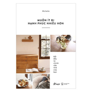 Muốn Ít Đi, Hạnh Phúc Nhiều Hơn: Bắt Đầu Từ Chính Căn Nhà Của Bạn ebook PDF-EPUB-AWZ3-PRC-MOBI