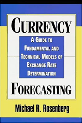Currency Forecasting: A Guide to Fundamental and Technical Models of Exchange Rate Determination by Michael R. Rosenberg Currency Forecasting: A Guide to Fundamental and Technical Models of Exchange Rate Determination by Michael R. Rosenberg