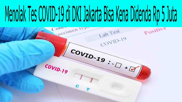 Menolak Tes COVID-19 di DKI Jakarta Bisa Kena Didenda Rp 5 Juta