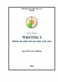 Giáo Trình Writing I - Dành Cho Sinh Viên Tại Chức Anh Văn - Nguyễn Tất Thắng