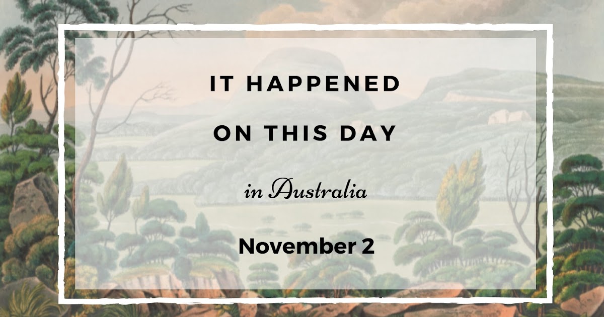 This Day in Australian History 2nd November Remembering the Past Australia