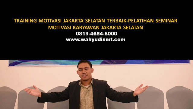 TRAINING MOTIVASI JAKARTA SELATAN - TRAINING MOTIVASI KARYAWAN JAKARTA SELATAN - PELATIHAN MOTIVASI JAKARTA SELATAN – SEMINAR MOTIVASI JAKARTA SELATAN TRAINING MOTIVASI JAKARTA SELATAN - TRAINING MOTIVASI KARYAWAN JAKARTA SELATAN - PELATIHAN MOTIVASI JAKARTA SELATAN – SEMINAR MOTIVASI JAKARTA SELATAN