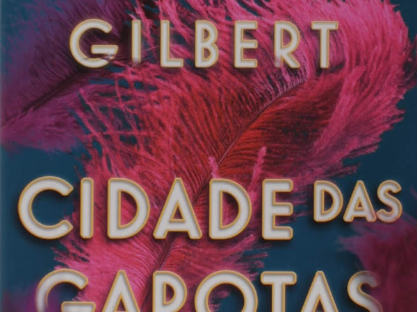 Resenha: Cidade das Garotas - Elizabeth Gilbert