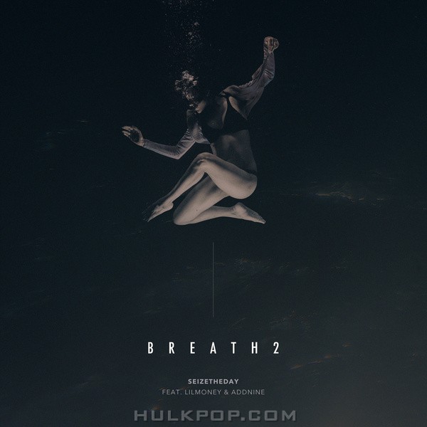 seizetheday – Breath 2 (Feat. LILMONEY, ADDNINE) (Prod. RAUDI) – Single
