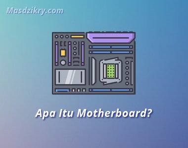 Apa itu motherboard? Apa itu motherboard?