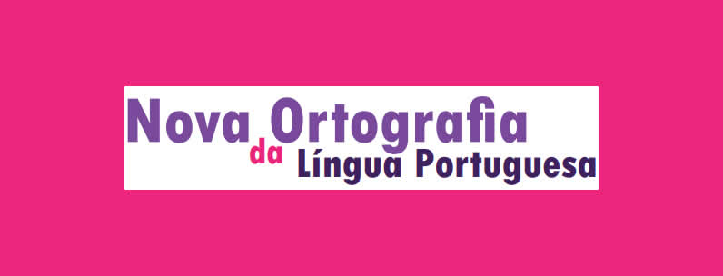 NOVA ORTOGRAFIA DA LÍNGUA PORTUGUESA