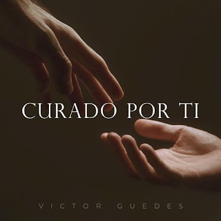 Baixar Música Gospel Curado Por Ti - Victor Guedes Mp3