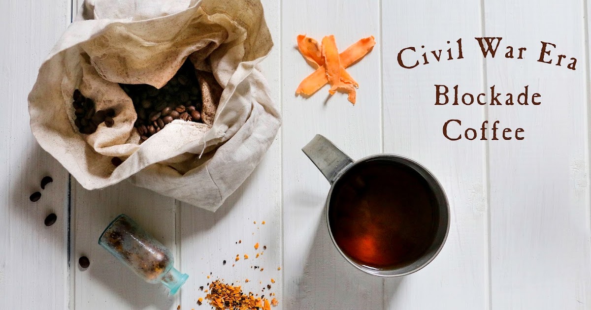 World Turn'd Upside Down Civil War Era Blockade Coffee Recipe