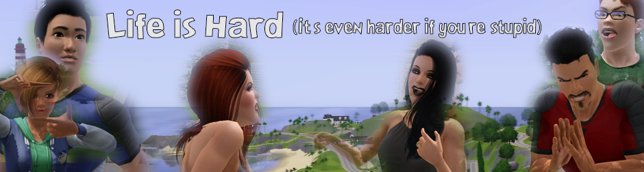 Sims3 Life Is Hard; It's Even Harder When You're Stupid