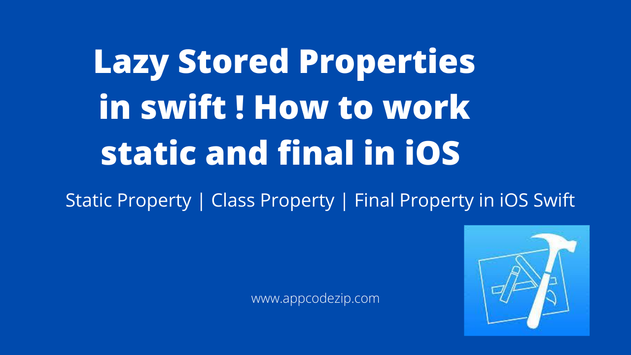 Lazy Stored Properties in swift ! How to work static and final in iOS