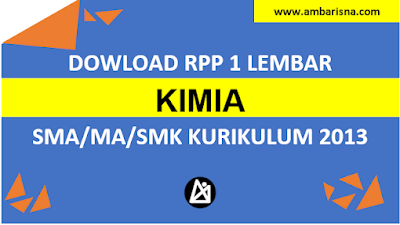 Download RPP 1 Lembar Kimia Kelas X, XI, XI SMA/MA Kurikulum 2013