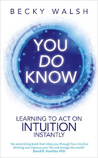 You do Know: Learning to Act on Intuition Instantly. Becky Walsh You do Know: Learning to Act on Intuition Instantly. Becky Walsh